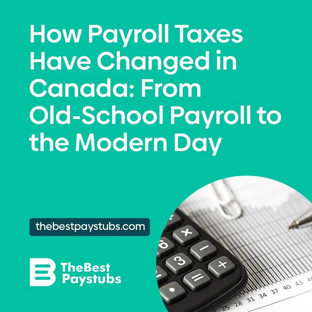 How Payroll Taxes Have Changed in Canada: From Old-School Payroll to the Modern Day