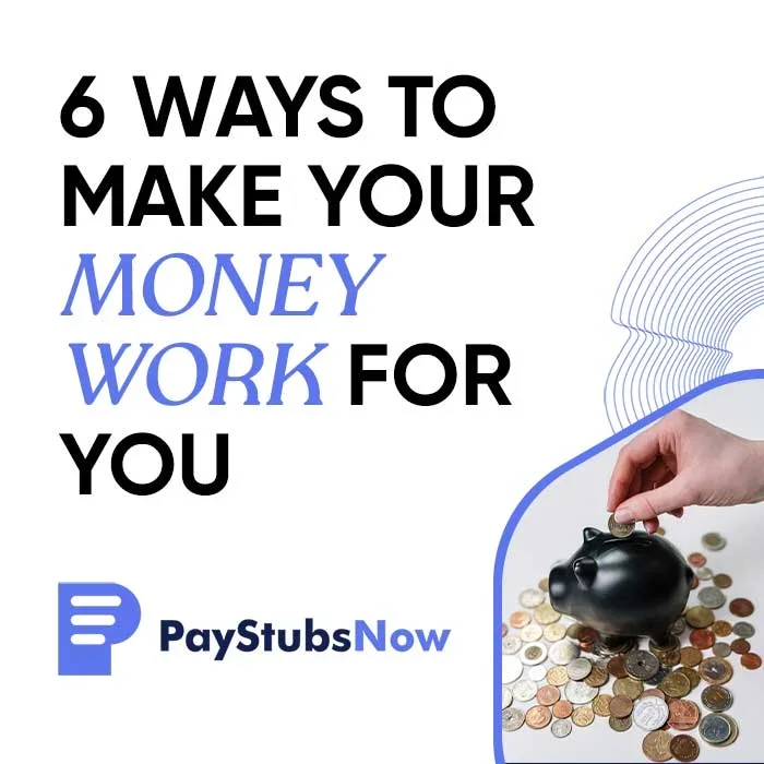 6 Ways To Make Your Money Work For You
