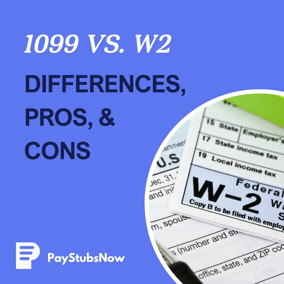 1099 vs. W2: Differences, Pros, and Cons